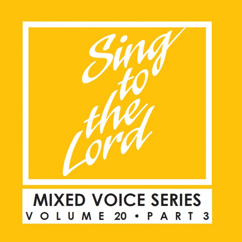 Sing to the Lord, Mixed Voice Series, Volume 20 Part 3 - Download