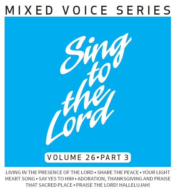 Sing to the Lord, Mixed Voice Series, Volume 26 Part 3 - Download