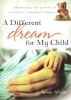 A Different Dream For My Child