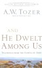 And He Dwelt Among Us