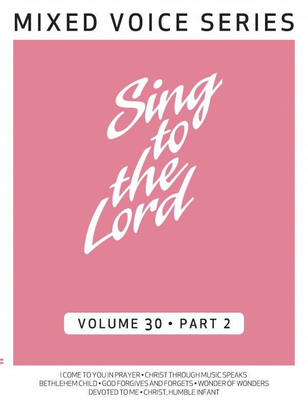 Sing to the Lord, Mixed Voices, Volume 30 Part 2
