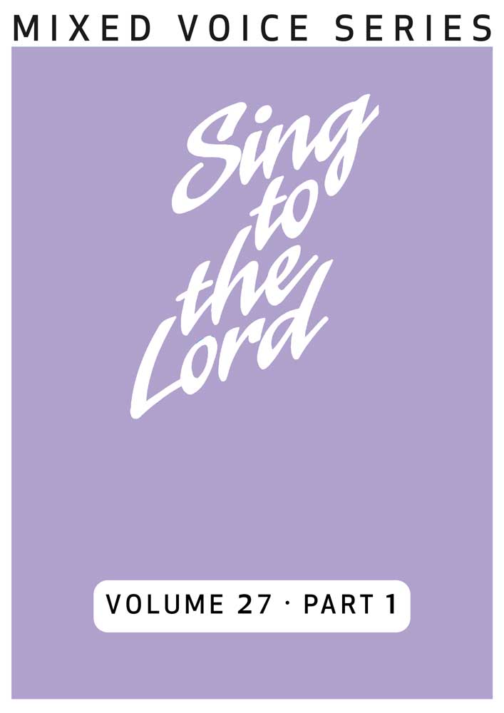 Sing to the Lord, Mixed Voice Series, Volume 27 Part 1