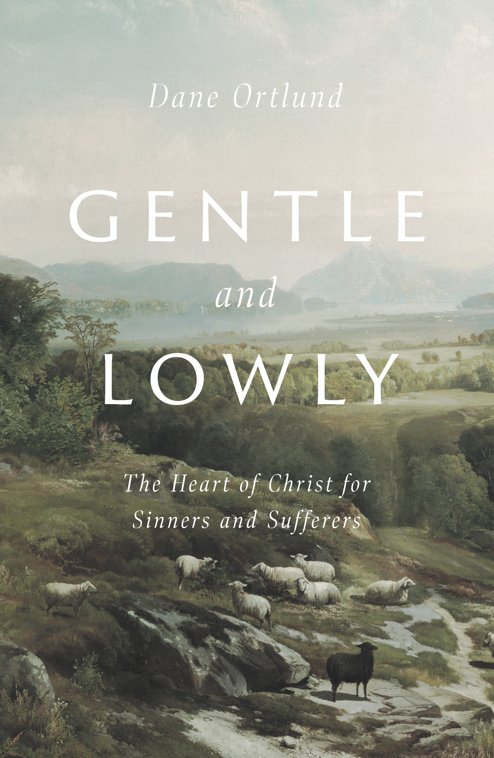 Gentle and Lowly - The Heart of Christ for Sinners and Sufferers