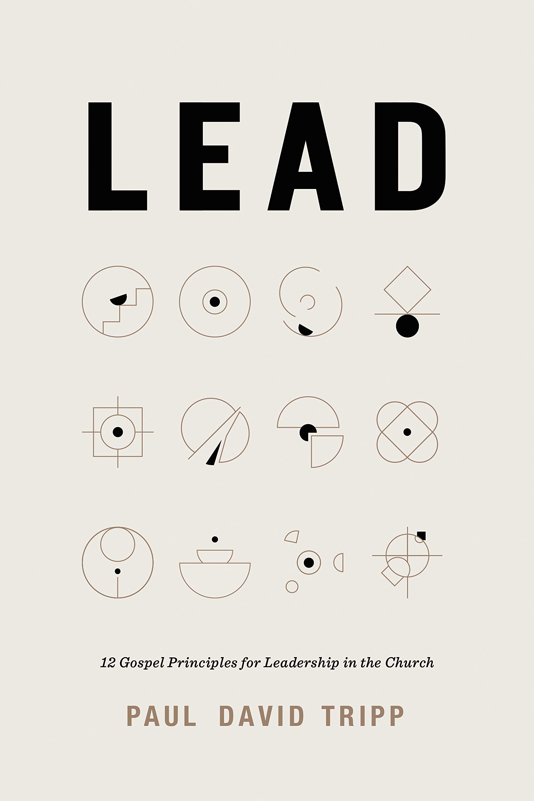 Lead - 12 Gospel Principles for Leadership in the Church