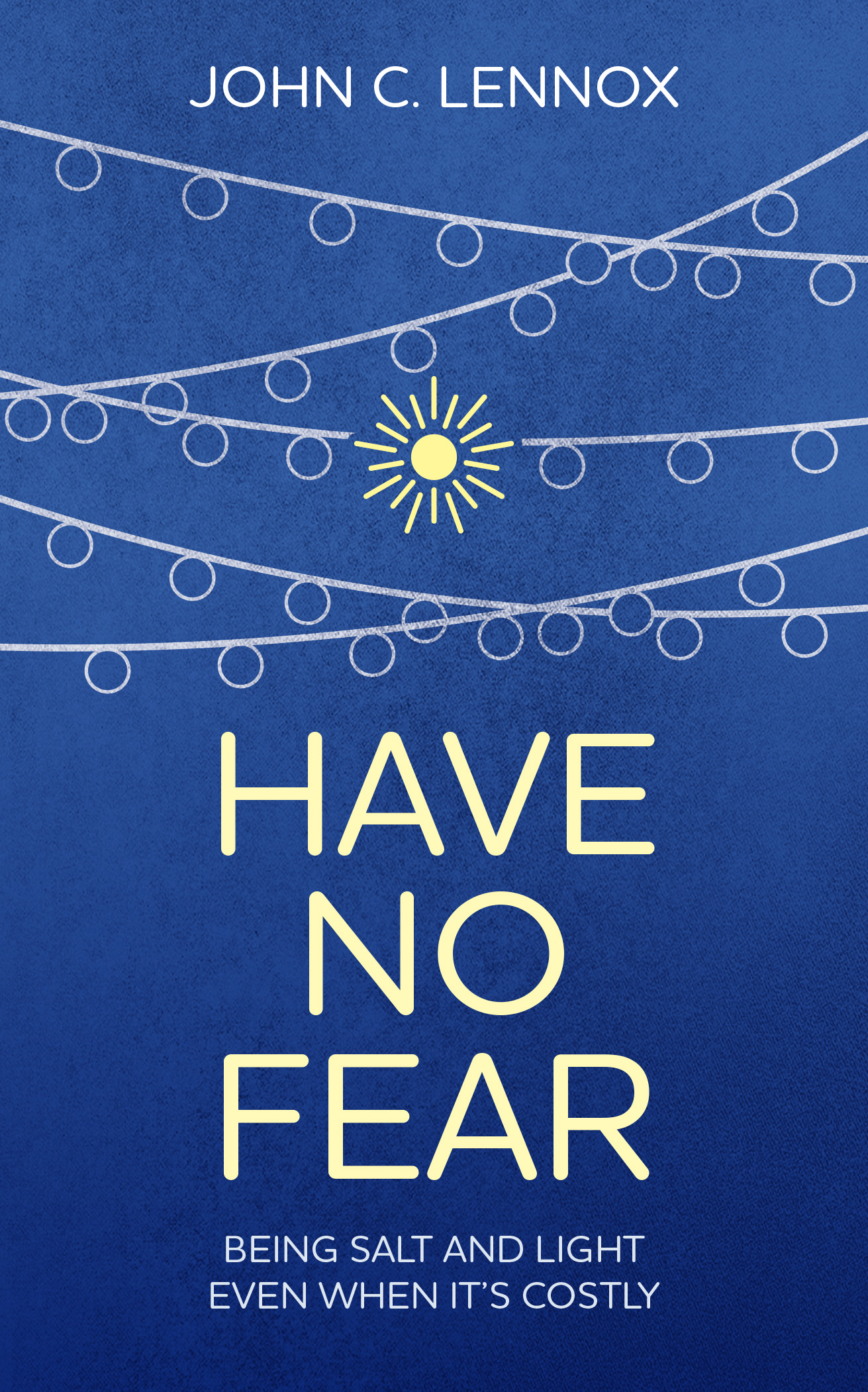 Have No Fear - Being Salt and Light Even When it's Costly