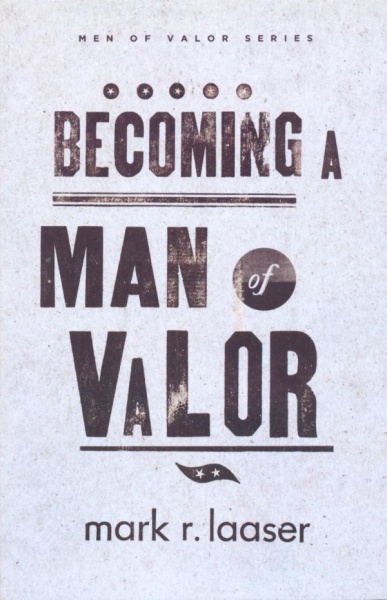 Becoming A Man Of Valour
