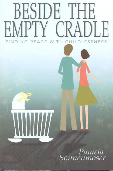 Beside the Empty Cradle - Finding Peace with Childlessness