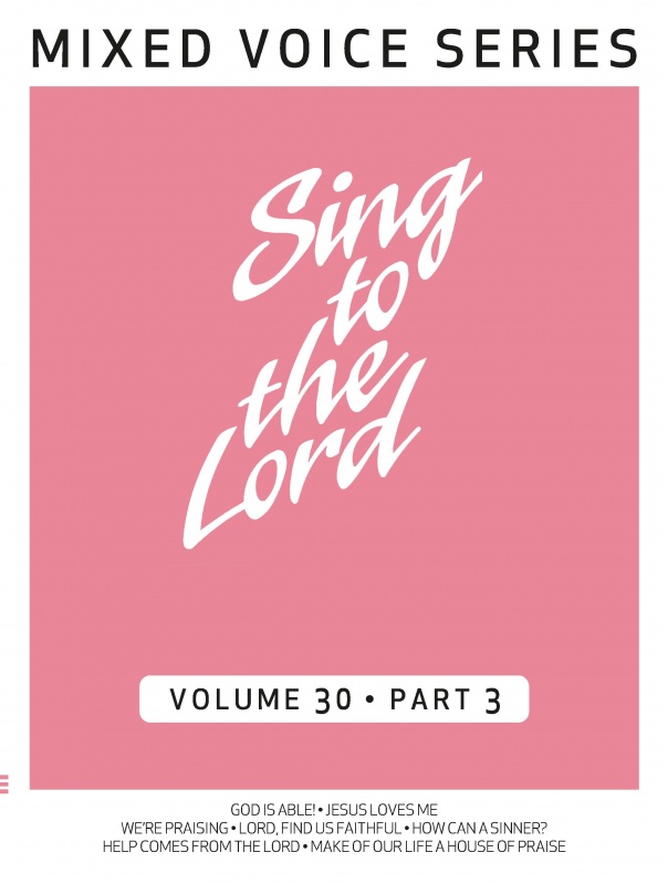 Sing to the Lord, Mixed Voice Series, Volume 30 Part 3