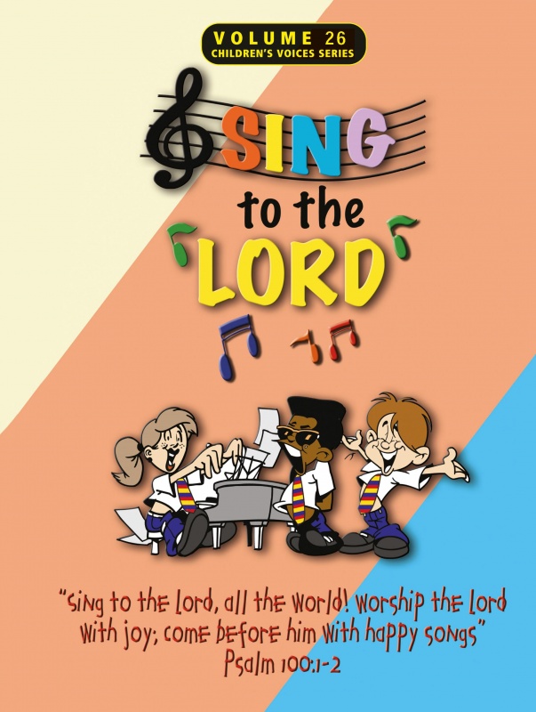 Sing to the Lord, Children's Voices Series, Volume 26