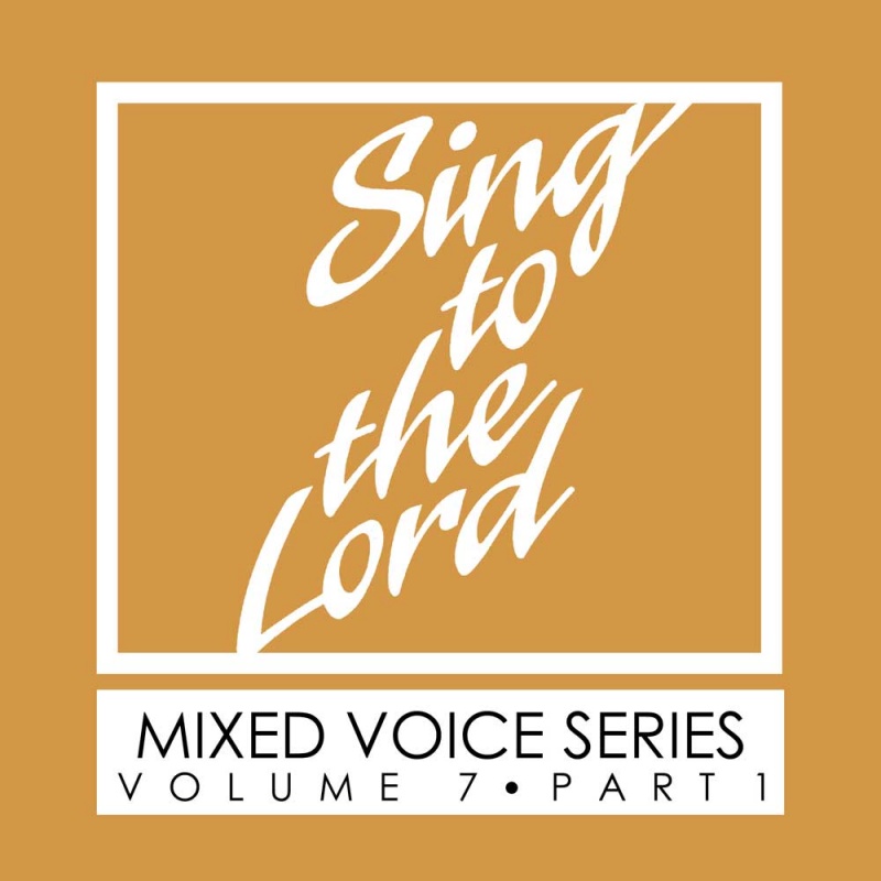 Sing to the Lord, Mixed Voice Series, Volume 7 Part 1 - Download