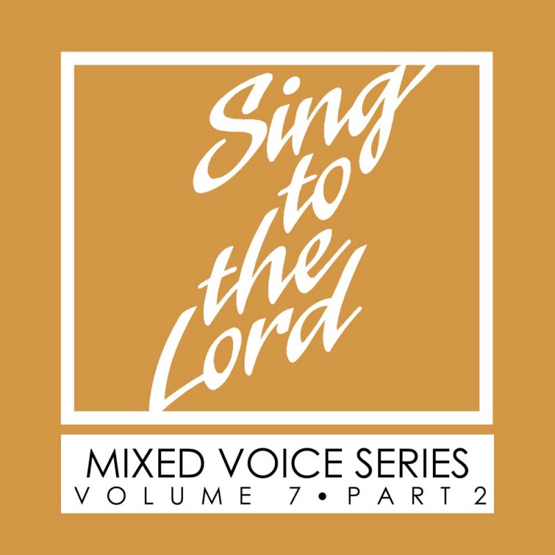 Sing to the Lord, Mixed Voice Series, Volume 7 Part 2 - Download
