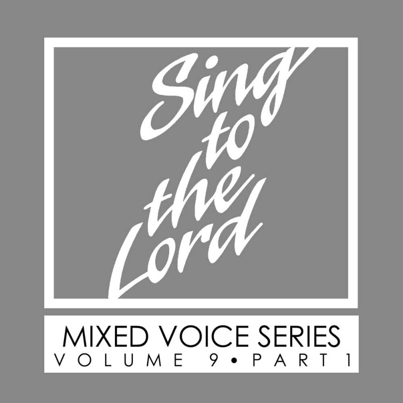 Sing to the Lord, Mixed Voice Series, Volume 9 Part 1 - Download