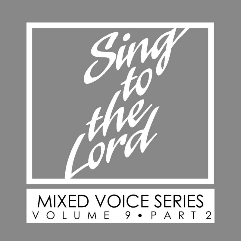 Sing to the Lord, Mixed Voice Series, Volume 9 Part 2 - Download