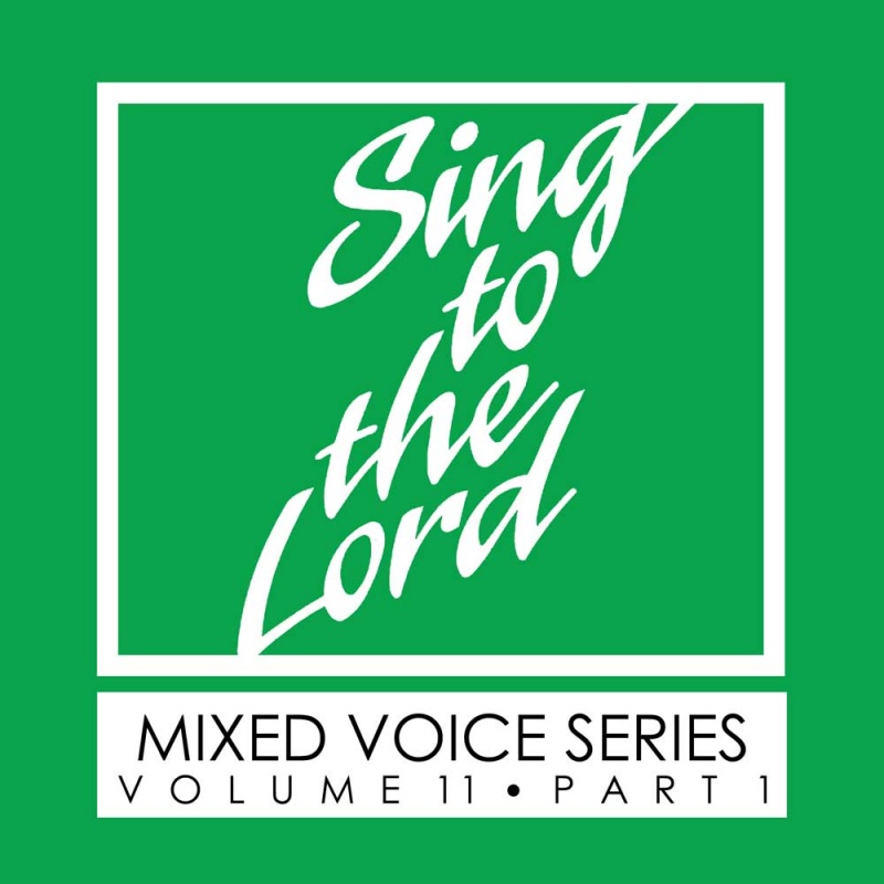 Sing to the Lord, Mixed Voice Series, Volume 11 Part 1 - Download
