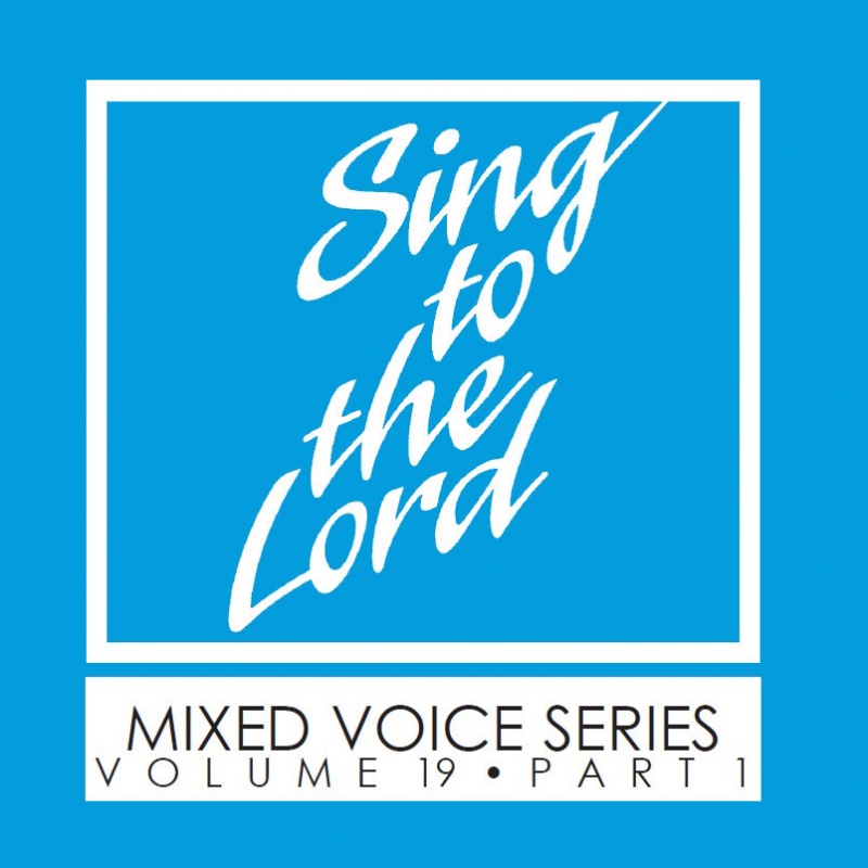 Sing to the Lord, Mixed Voice Series, Volume 19 Part 1 - Download