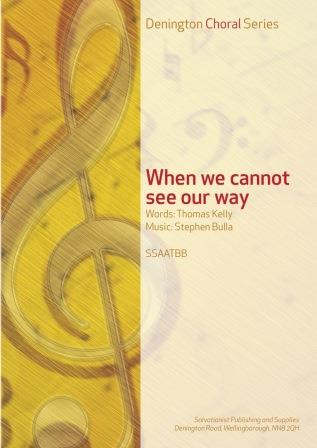 WHEN WE CANNOT SEE OUR WAY - SSAATTBB