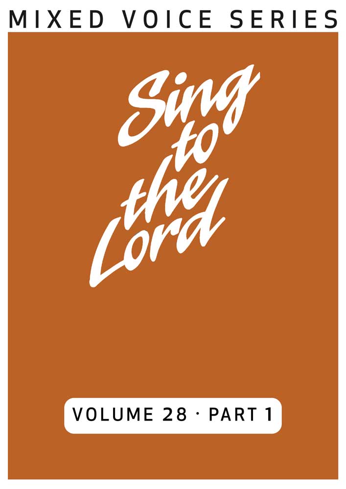 Sing to the Lord, Mixed Voices, Volume 28 Part 1