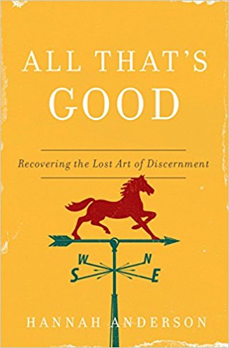 All That's Good - Recovering The Lost Art of Discernment
