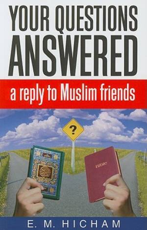 Your Questions Answered - A reply to Muslim Friends