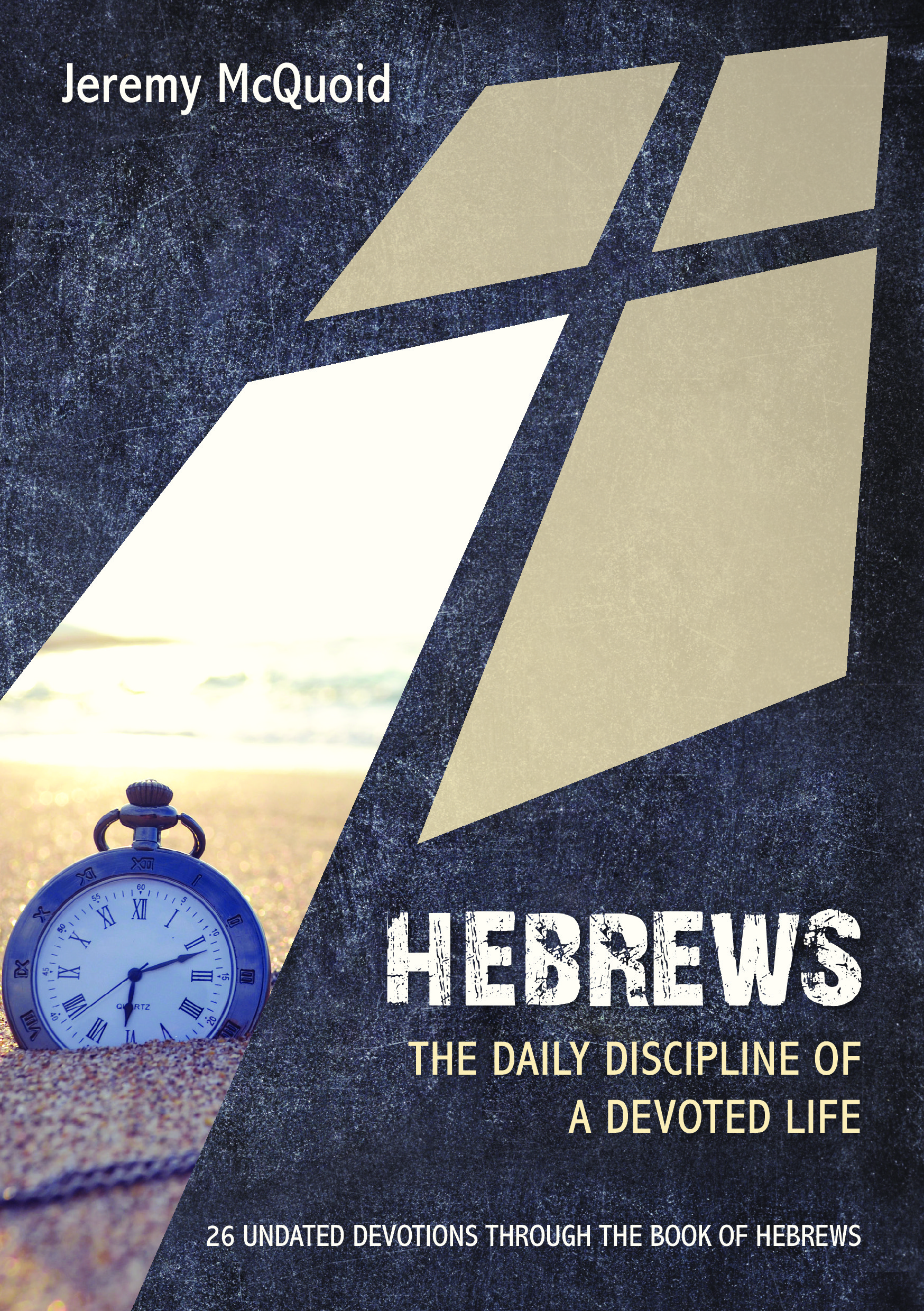 Hebrews - The Daily Discipline of a Devoted Life