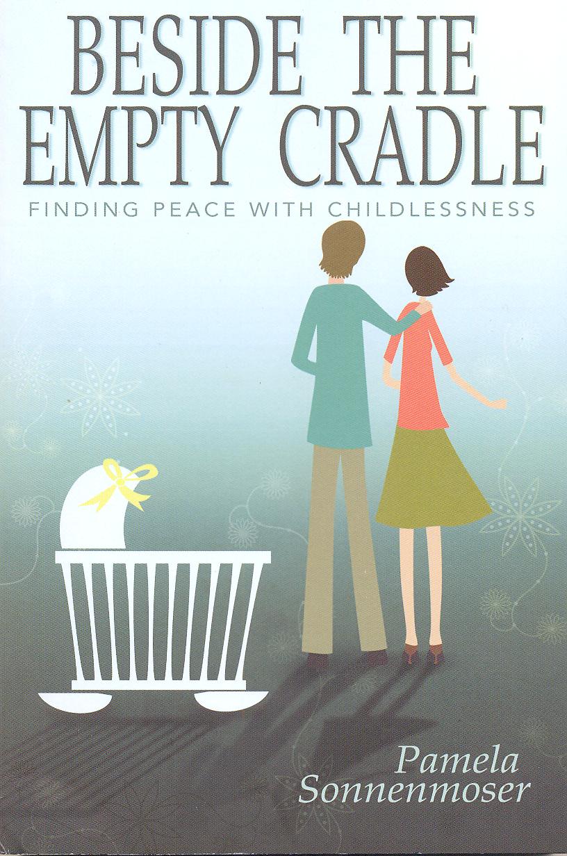 Beside the Empty Cradle - Finding Peace with Childlessness