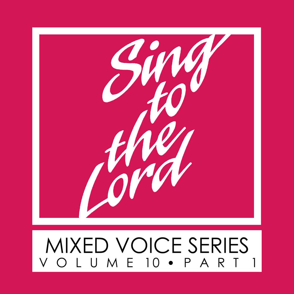 Sing to the Lord, Mixed Voice Series, Volume 10 Part 1 - Download