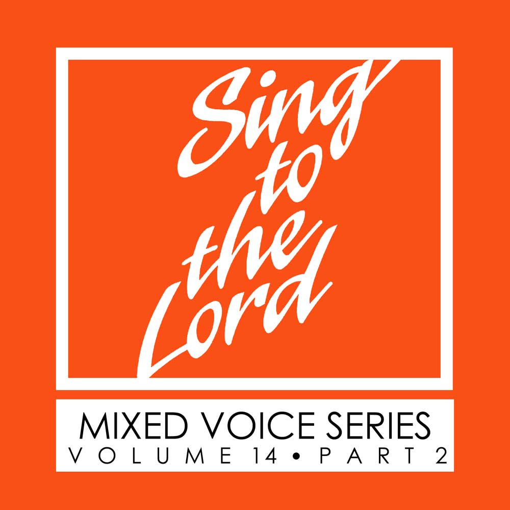 Sing to the Lord, Mixed Voice Series, Volume 14 Part 2 - Download