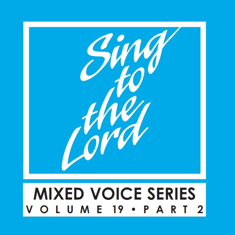 Sing to the Lord, Mixed Voice Series, Volume 19 Part 2 - Download