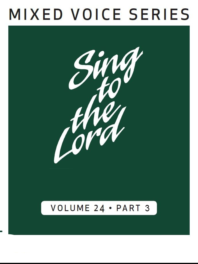 Sing to the Lord Mixed Voices Volume 24 Part 3