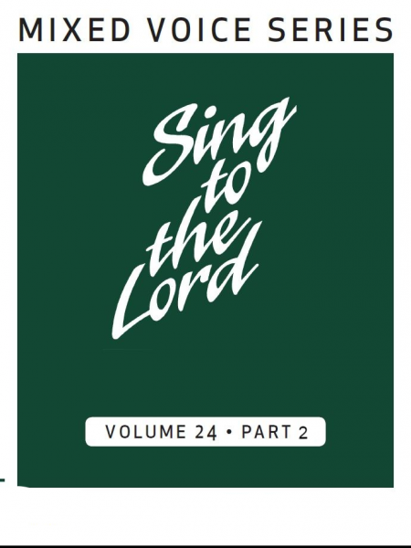 Sing to the Lord, Mixed Voice Series, Volume 24 Part 2